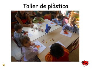 Taller de plàstica 
 