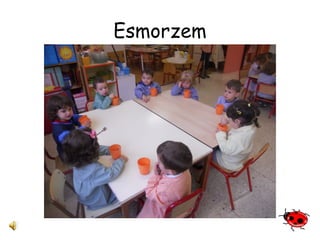 Esmorzem 
 