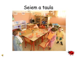 Seiem a taula 
 