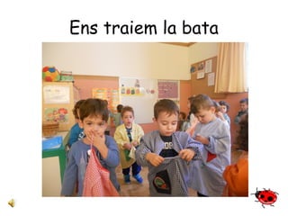 Ens traiem la bata 
 