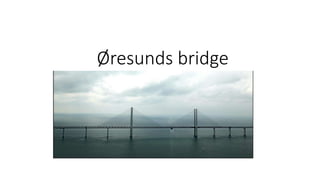 Øresunds bridge
 