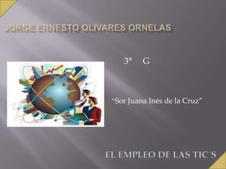 3°    G



“Sor Juana Inés de la Cruz”
 