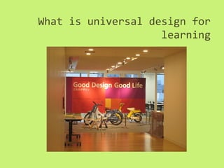 What is universal design for
                    learning
 
