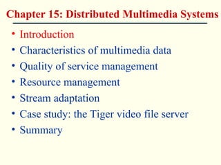 [object Object],[object Object],[object Object],[object Object],[object Object],[object Object],[object Object],Chapter 15: Distributed Multimedia Systems 