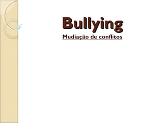 Bullying Mediação de conflitos 