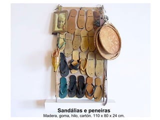 Sandálias e peneiras Madera, goma, hilo, cartón. 110 x 80 x 24 cm. 