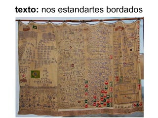 texto:  nos estandartes bordados 