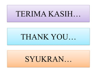TERIMA KASIH…

THANK YOU…

 ۱鴡…
 