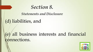 Section 8.
Statements and Disclosure
(d) liabilities, and
(e) all business interests and financial
connections.
 