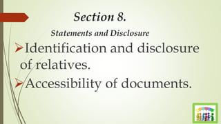 Section 8.
Statements and Disclosure
Identification and disclosure
of relatives.
Accessibility of documents.
 