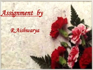 Assignment by
R.Aishwarya
 