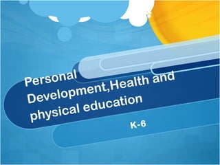 Personal Development,Health and physical education K-6 