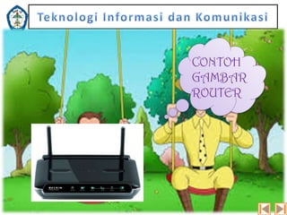 CONTOH
GAMBAR
ROUTER

 