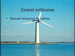 Zentral eolikoetan Haizeak birarazten du turbina 