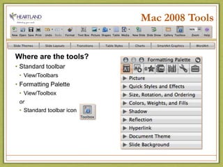 Mac 2008 ToolsWhere are the tools? Standard toolbarView/ToolbarsFormatting PaletteView/ToolboxorStandard toolbar icon