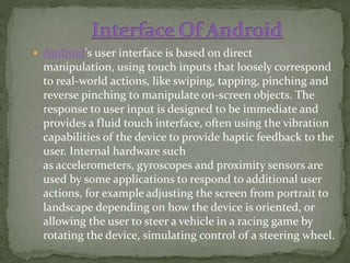  Android devices boot to the homescreen, the primary
navigation and information point on the device, which is
similar to ...