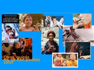 Otros, quizás
no se han podido
zafar
 