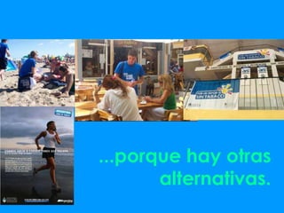 ...porque hay otras
       alternativas.
 