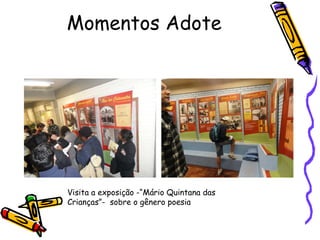 Momentos Adote Visita a exposição -“Mário Quintana das Crianças”-  sobre o gênero poesia  