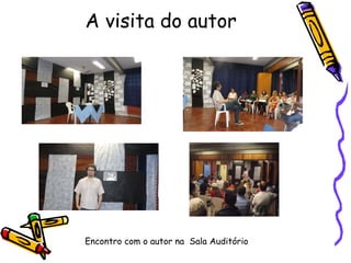 A visita do autor Encontro com o autor na  Sala Auditório  