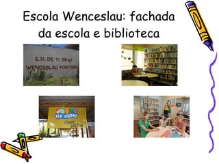 Escola Wenceslau: fachada da escola e biblioteca 