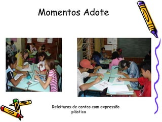 Momentos Adote Releituras de contos com expressão plástica 