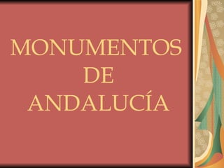 MONUMENTOS   DE   ANDALUCÍA 