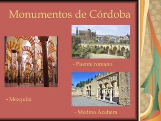 Monumentos de Córdoba -  Mezquita - Puente romano - Medina Azahara 