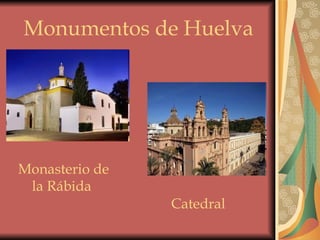 Monumentos de Huelva Catedral Monasterio de la Rábida 