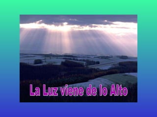 La Luz viene de lo Alto 