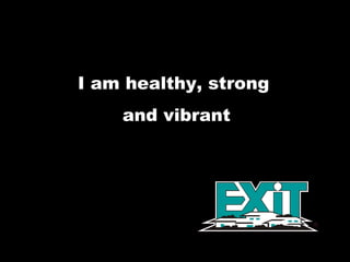 I am healthy, strong  and vibrant 