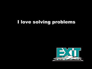 I love solving problems 