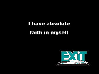 I have absolute  faith in myself  