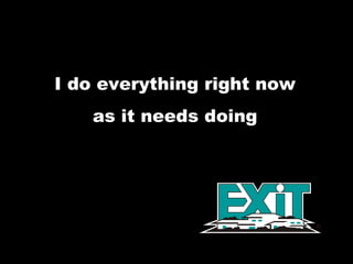 I do everything right now  as it needs doing  