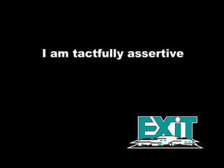 I am tactfully assertive 