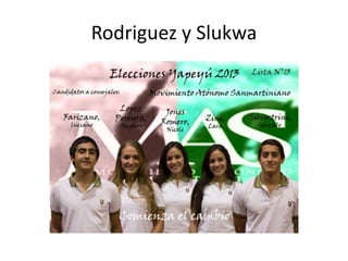 Rodriguez y Slukwa

 