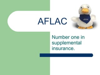 AFLAC Number one in  supplemental insurance. 