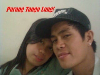 Parang Tanga Lang!

 