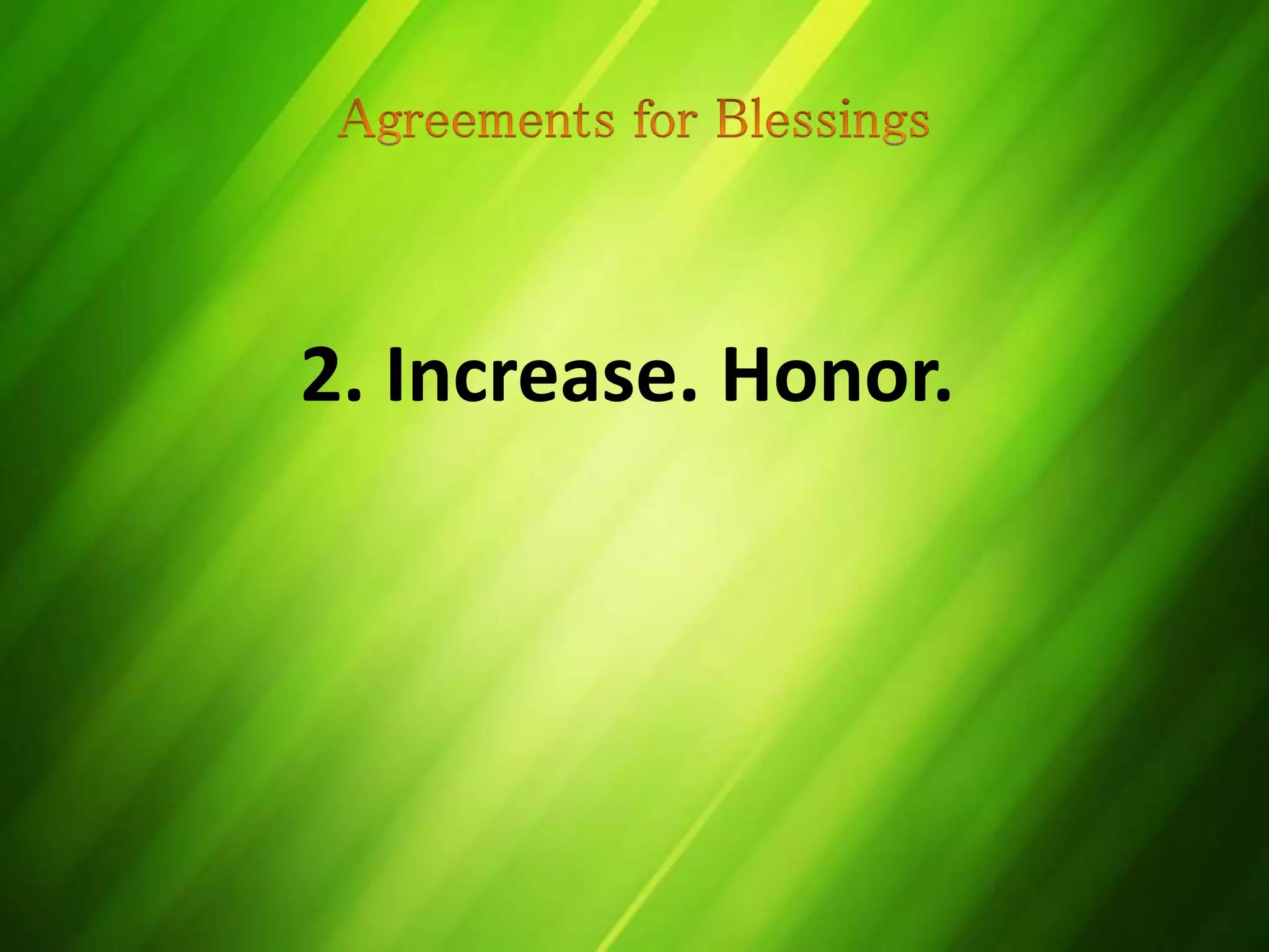 2. Increase. Honor.
 