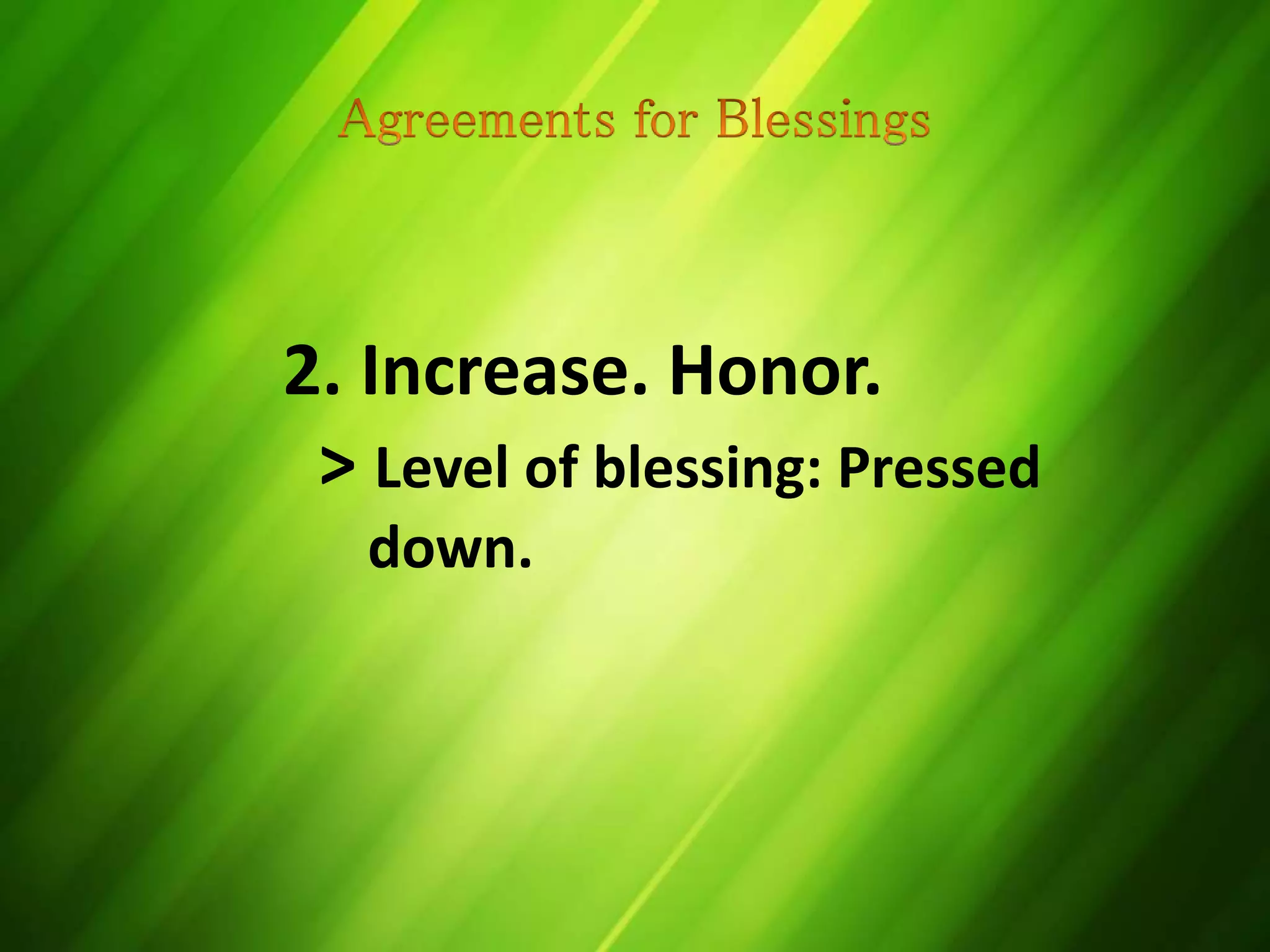 2. Increase. Honor.
> Level of blessing: Pressed
down.
 