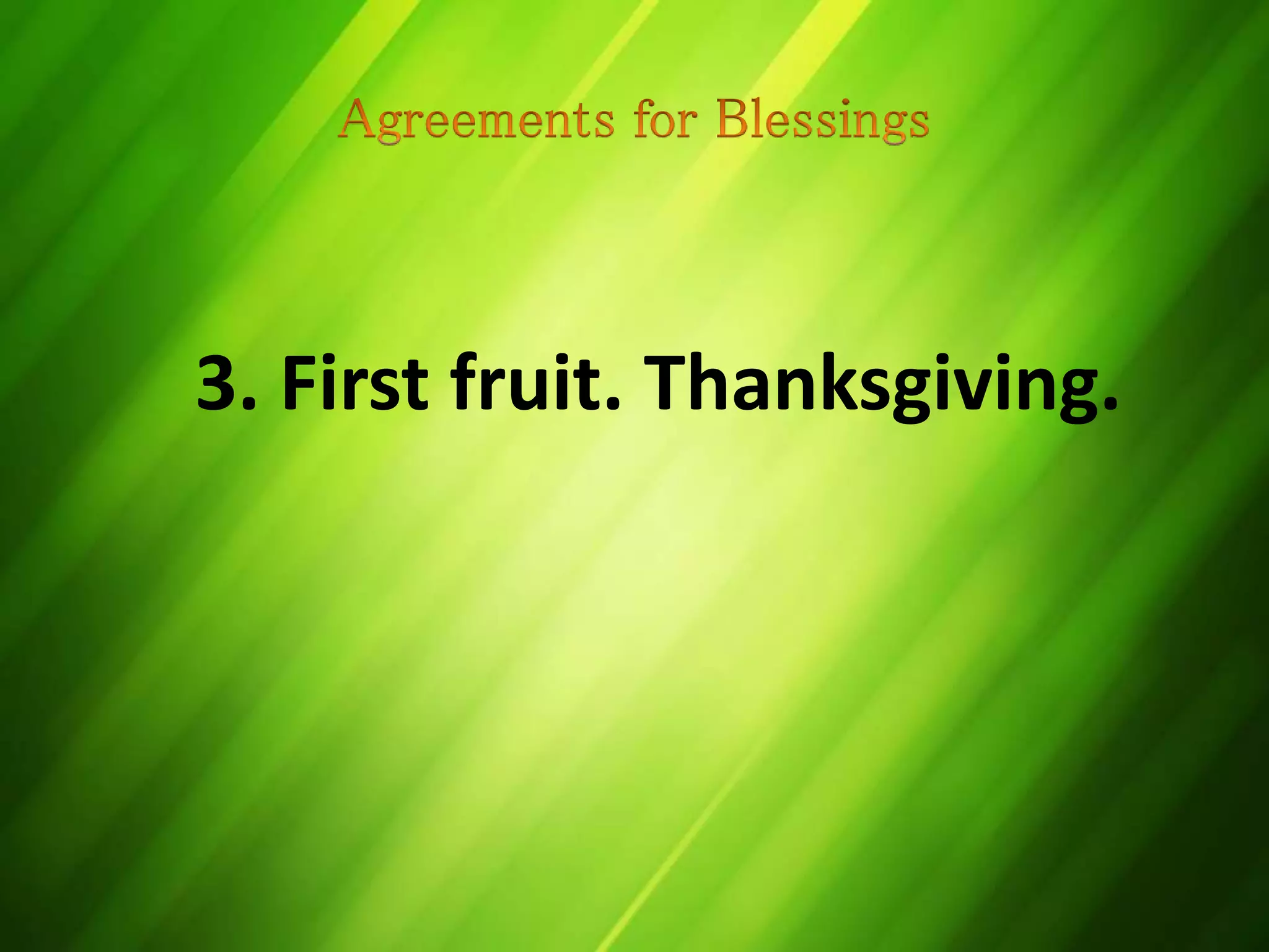 3. First fruit. Thanksgiving.
 
