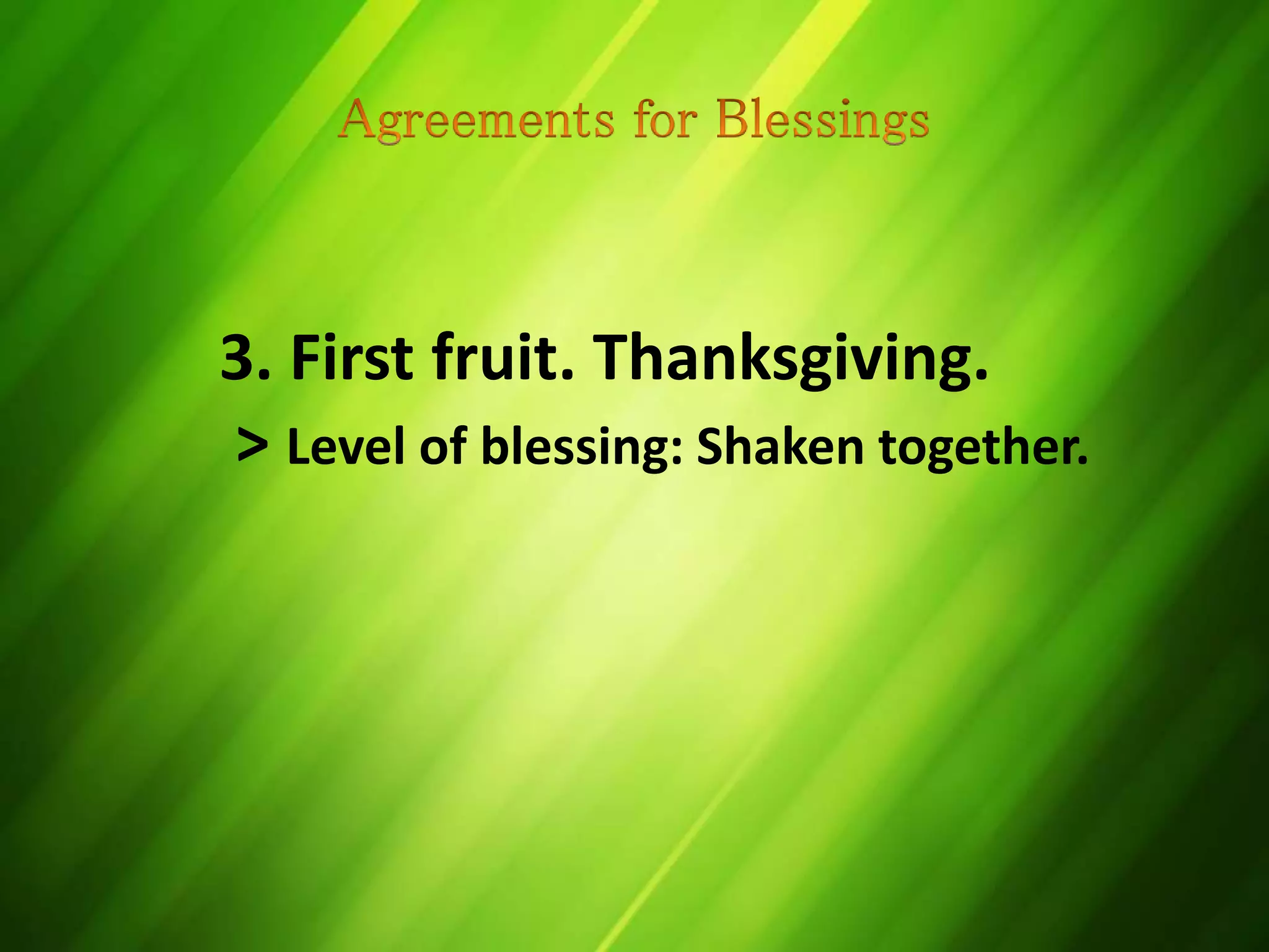 3. First fruit. Thanksgiving.
> Level of blessing: Shaken together.
 