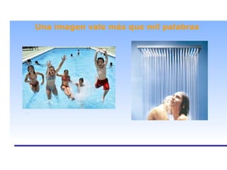 . Una imagen vale más que mil palabras 