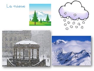 La nieve
 