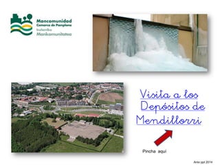 Visita a los
Depósitos de
Mendillorri
Pincha aquí
Anto ppt 2014
 
