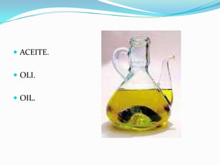  ACEITE.
OLI.
OIL.