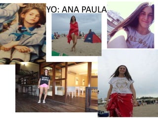 YO: ANA PAULA
 