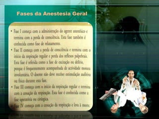 Fases da Anestesia Geral
 