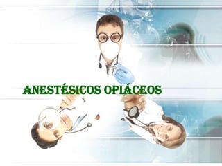 ANESTÉSICOS OPIÁCEOS

 