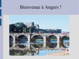 Bienvenue à Angers !
 
